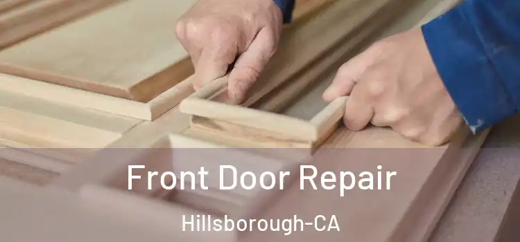 Front Door Repair Hillsborough-CA