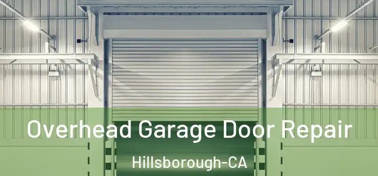  Overhead Garage Door Repair Hillsborough-CA