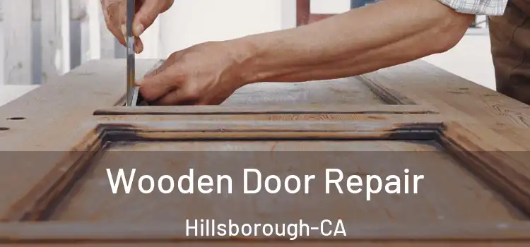 Wooden Door Repair Hillsborough-CA